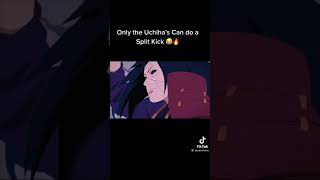 Only The Uchihas Can Do Split Kicks