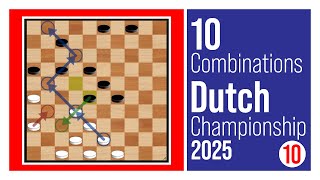 Top 10 Tactical Winning Combinations Dutch Draughts Championship 2025