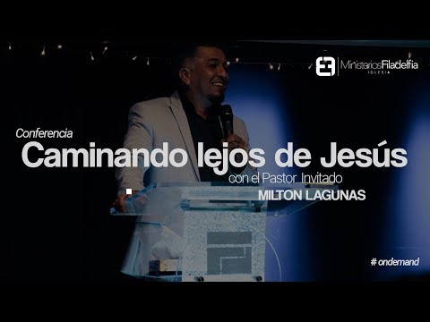 Caminando lejos de Jesús | Ps. Invitado Milton Lagunas