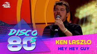 Ken Laszlo - Hey Hey Guy (Дискотека 80-Х, Авторадио, 2004)