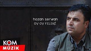 Hozan Serwan - Oy Oy Felekê ( Audio © Kom Müzik)