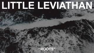 Watch Little Leviathan Roots video