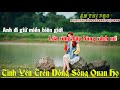 Karaoke TÌNH YÊU TRÊN DÒNG SÔNG QUAN HỌ - Tone Nữ độc quyền tại AT Studio Phong Cách Anh Thơ