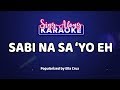 Sabi Na Sa 'Yo Eh - Ella Cruz (Karaoke Version)