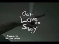 our love to stay 「sweetie」