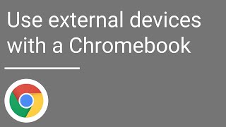 Use external devices with a Chromebook