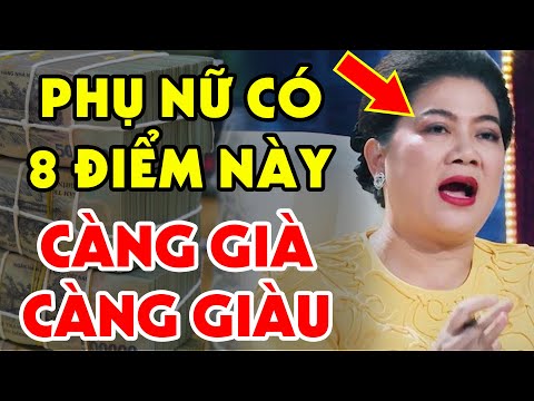 Phụ Nữ Có 8 TƯỚNG Này Đảm Bảo HẬU VẬN GIÀU SANG Không Ai Sánh Bằng, Tiền Tiêu 3 Đời Không Hết