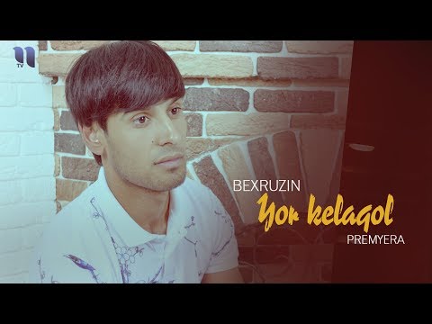 Bexruzin - Yor Kelaqol