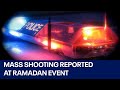 Mass shooting reported at Ramadan event in Philadelphia