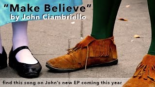 Make Believe - John Ciambriello - New Music Sample - Music Monday