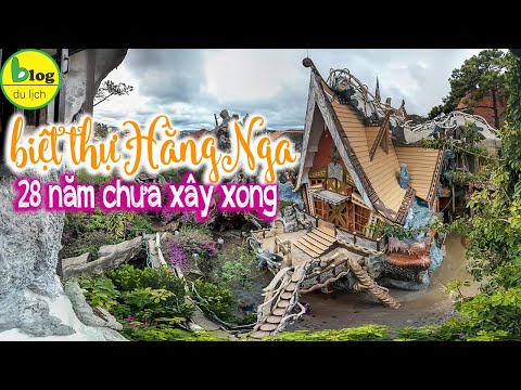 Du lịch Đà Lạt 2021 nhớ ghé qua Biệt thự Hằng Nga - ngôi nhà kỳ dị top 10 thế giới