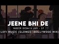 Jeene Bhi De Duniya Hume : Yaseer Desai ( Slow + Bollywood Mix ) | Underrated Song | Harish Sagane