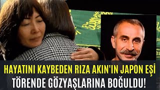 Hayatını Kaybeden Rıza Akının Japon Eşi Törende Gözyaşlarına Boğuldu