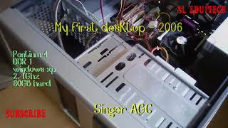 My first desktop 2006- DDR1, Pentium4 windows xp | sl eduitech