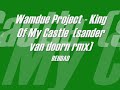 Wamdue Project - King Of My Castle  (sander van doorn rmx)