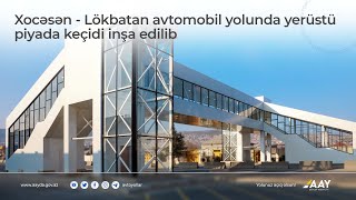 Xocəsən-Lökbatan Avtomobil Yolunda Yerüstü Piyada Keçidi Inşa Edilib