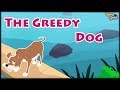 The Greedy Dog | Popular Bedtime Story For Kids | Roving Genius