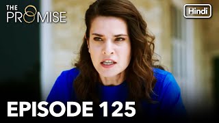 The Promise Episode 125 (Hindi Dubbed)