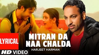 Mittran Da Naa Chalda (Lyrical  Song) Harjit Harman | Atul Sharma | Punjabi Song
