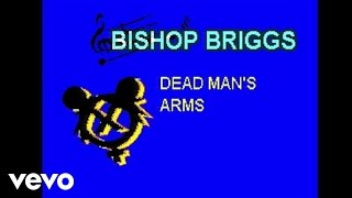 Watch Bishop Briggs Dead Mans Arms video
