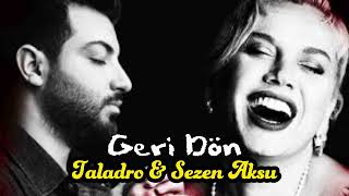 Taladro & Sezen Aksu - Geri Dön (MİX)