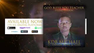 God Bless You Teacher (Studio Version) - KDB Michael Now Available on all Streaming Platforms