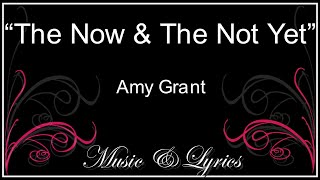 Watch Amy Grant The Now  The Not Yet video