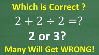 2 + 2 divided 2 =? MANY will get this BASIC Math Problem WRONG!