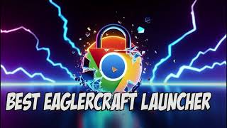 The Best Eaglercraft Launcher... It Has Everything