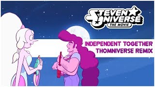 Steven Universe The Movie - Independent Together Remix