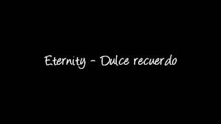 Watch Eternity Dulce Recuerdo video
