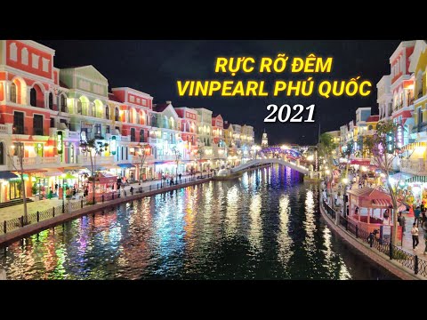 Lung Linh huyền ảo phố đêm Grand World Vinpearl Phú Quốc 2021.