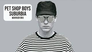Pet Shop Boys - Suburbia (Warrior Mix) (Remastered)