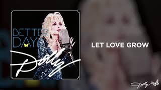 Watch Dolly Parton Let Love Grow video