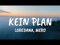 LOREDANA feat. MERO - KEIN PLAN (Official HQ Lyrics) (Text) LOREDANA feat. MERO - KEIN PLAN (Official HQ Lyrics) (Text)