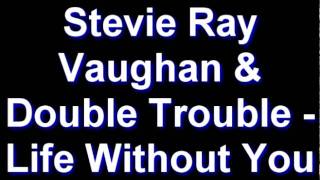Stevie Ray Vaughan & Double Trouble - Life Without You