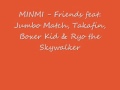 MINMI - Friends feat. Jumbo Match, Takafin, Boxer Kid & Ryo the