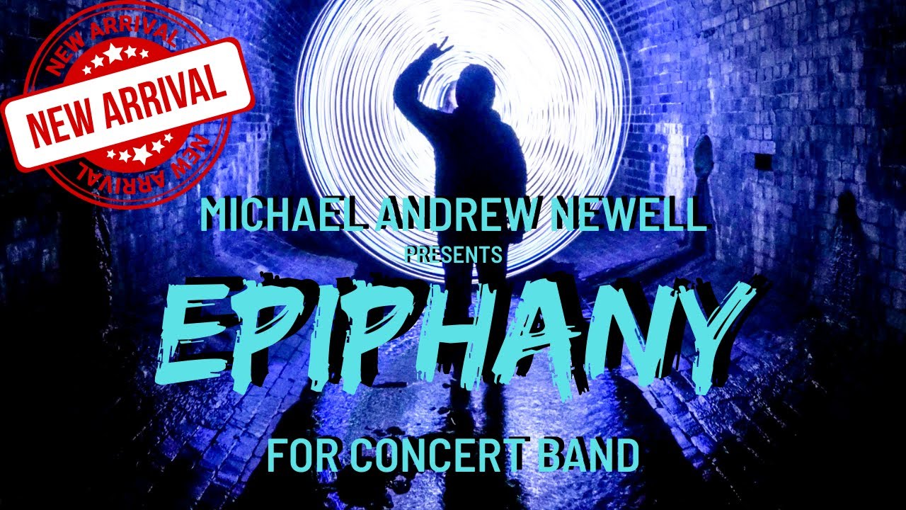 New Music for Concert Band EPIPHANY by Michael Andrew Newell