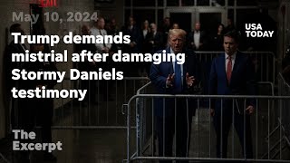 Trump Demands Mistrial After Damaging Stormy Daniels Testimony | The Excerpt