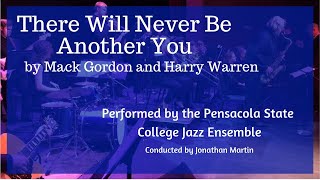 There Will Never Be Another You, Performed by the Pensacola State College Jazz Ensemble