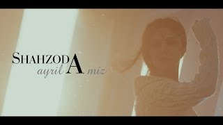 Shahzoda - Ayrilamiz (Официальный Трейлер Клипа)