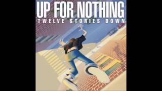 Watch Up For Nothing Twelve Stories Down video
