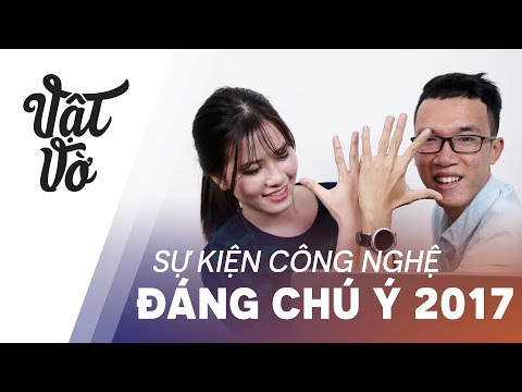 Vật Vờ| 10 sự kiện công nghệ đáng chú ý năm 2017 | Vật vờ Vật Vờ| 10 sự kiện công nghệ đáng chú ý năm 2017 | Vật vờ