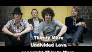 Watch Thirsty Merc Undivided Love video