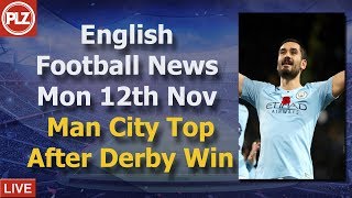 Manchester City Go Top After Derby - Monday 12th November - PLZ English Football News