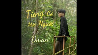 Từng Có Một Người Dman Official Mv