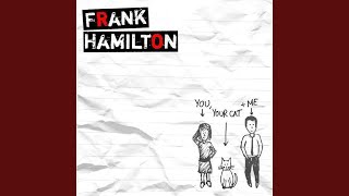 Watch Frank Hamilton Hold It Against You video