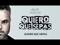 Video Quiero Que Sepas Juan Magan