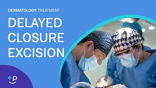 Delayed Closure Excision Dermatology