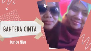 Bahtera Cinta - Bunda Nisa